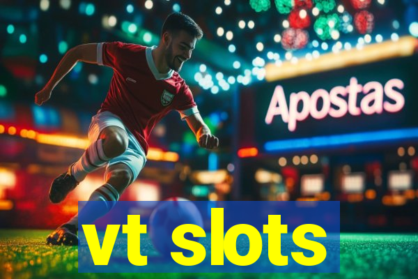 vt slots